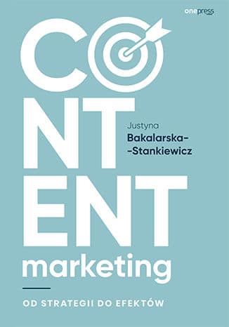Justyna Bakalarska-Stankiewicz, Content marketing. Od strategii do efektów