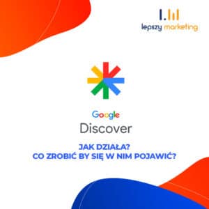 Co to jest Google Discover? Jak działa? Co zrobić by się w nim pojawić?
