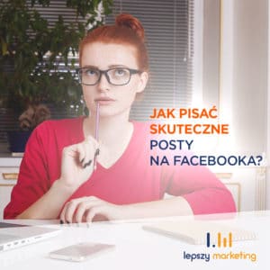 Jak pisać skuteczne posty na Facebooka