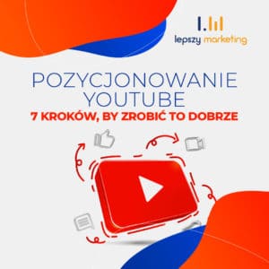 Pozycjonowanie Youtube — 7 kroków, by zrobić to dobrze