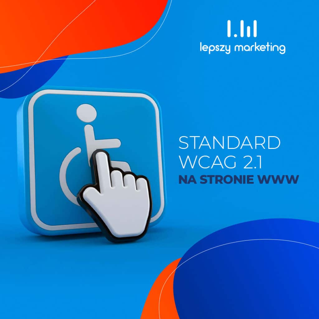 Dostosowanie stron internetowych do standardu WCAG 2.1 — co warto wiedzieć